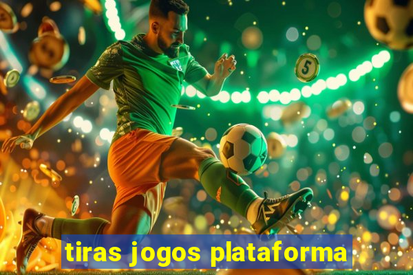 tiras jogos plataforma